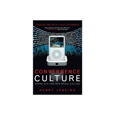 Convergence Culture - by Henry Jenkins (Paperback)