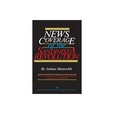 News Coverage of the Sandinista Revolution - (AEI Studies) by Joshua Muravchik (Paperback)