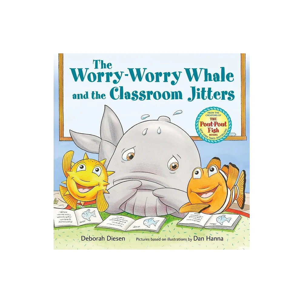 The Worry-Worry Whale and the Classroom Jitters - (Worry-Worry Whale Adventure) by Deborah Diesen (Hardcover)