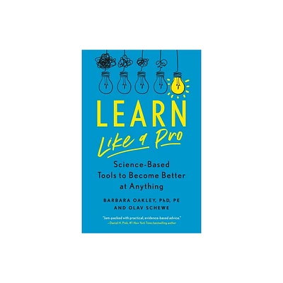 Learn Like a Pro - by Barbara Oakley Phd & Olav Schewe (Paperback)