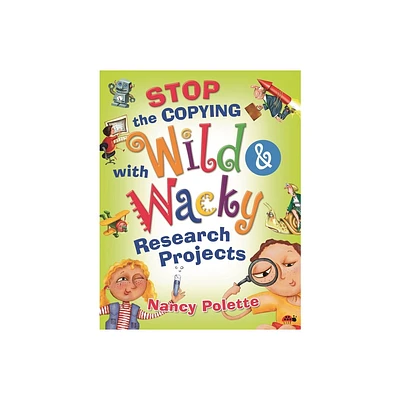 Stop the Copying with Wild and Wacky Research Projects - by Nancy Polette (Paperback)