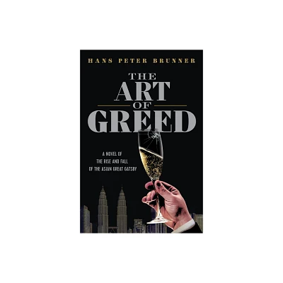 The Art of Greed - by Hans Peter Brunner (Hardcover)