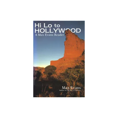 Hi Lo to Hollywood - by Max Evans (Hardcover)