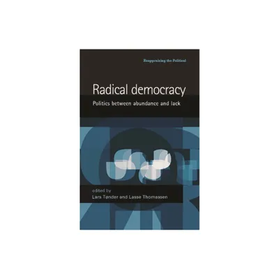 Radical Democracy - (Reappraising the Political) by Lars Toender & Lasse Thomassen (Paperback)