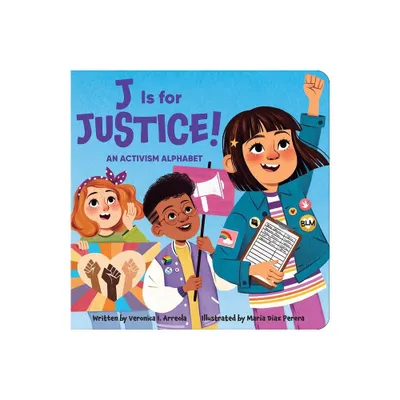 J Is for Justice! an Activism Alphabet - by Veronica I Arreola (Board Book)