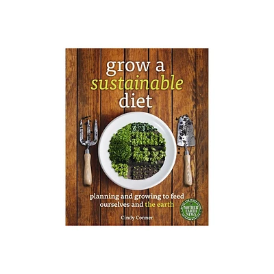 Grow a Sustainable Diet - by Cindy Conner (Paperback)