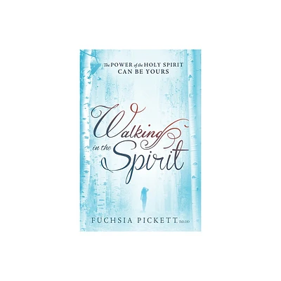 Walking in the Spirit - by Fuchsia Pickett Thd D D (Paperback)