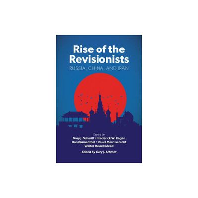 Rise of the Revisionists - (American Enterprise Institute) by Gary Schmitt (Paperback)