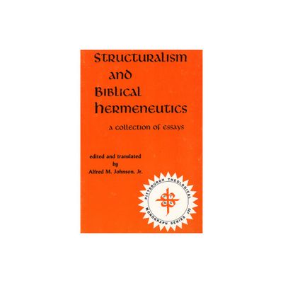 Structuralism and Biblical Hermeneutics - (Pittsburgh Theological Monograph) by Alfred M Johnson (Paperback)