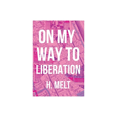 On My Way to Liberation - by H Melt (Paperback)