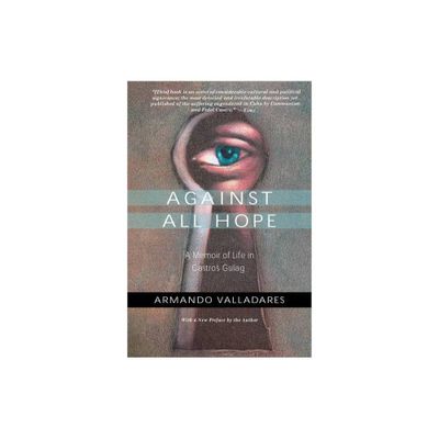 Against All Hope - by Armando Valladares (Paperback)