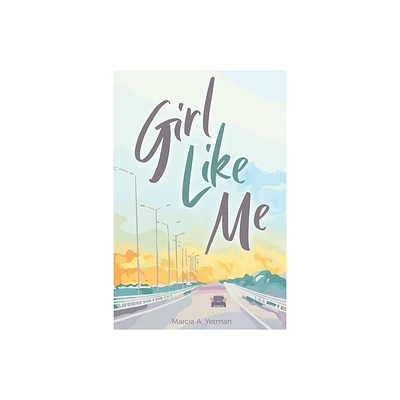 Girl Like Me - by Marcia A Yetman (Paperback)