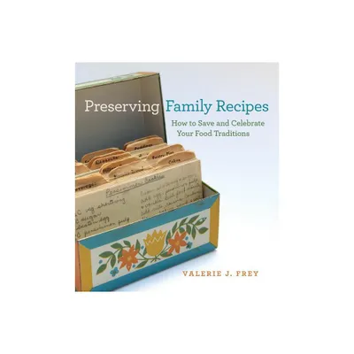 Preserving Family Recipes - by Valerie J Frey (Paperback)