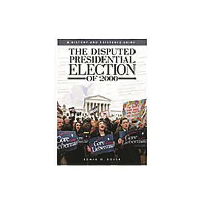 The Disputed Presidential Election of 2000 - Annotated by E Dover (Hardcover)