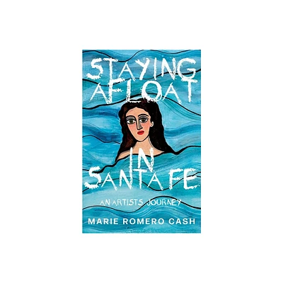 Staying Afloat in Santa Fe - by Marie Romero Cash (Paperback)