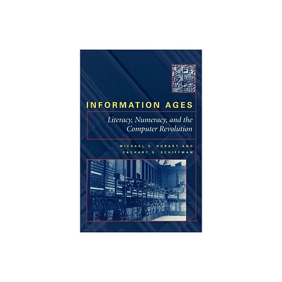 Information Ages - by Michael E Hobart & Zachary S Schiffman (Paperback)