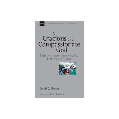 A Gracious and Compassionate God - (New Studies in Biblical Theology) by Daniel C Timmer (Paperback)