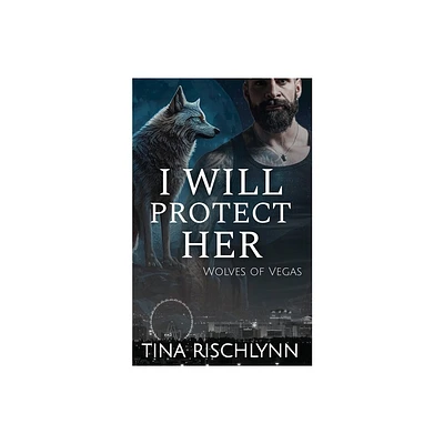 I Will Protect Her - by Tina Rischlynn (Paperback)