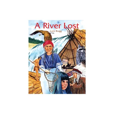 A River Lost - by Lynn Bragg (Paperback)