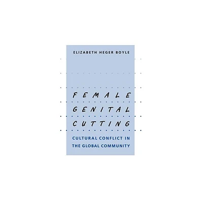 Female Genital Cutting - by Elizabeth Heger Boyle (Hardcover)