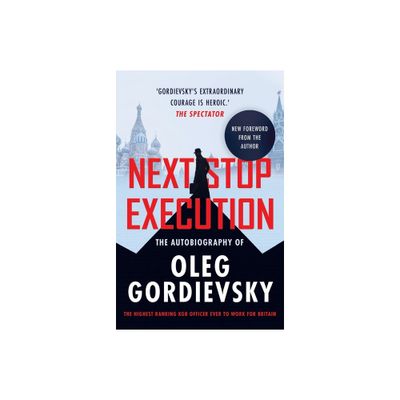 Next Stop Execution - by Oleg Gordievsky (Paperback)