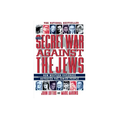 The Secret War Against the Jews - by John Loftus (Paperback)