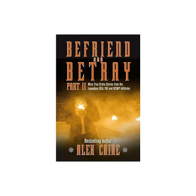 Befriend and Betray 2 - by Alex Caine (Paperback)