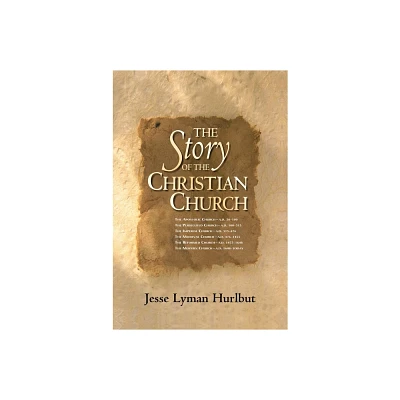 The Story of the Christian Church - by Jesse Lyman Hurlbut (Paperback)