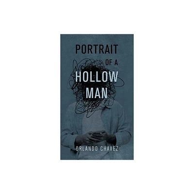 Portrait of a Hollow Man - by Orlando Chavez (Hardcover)