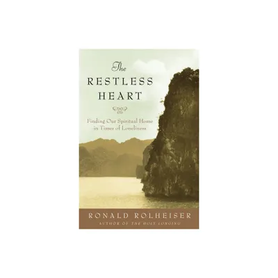 The Restless Heart - by Ronald Rolheiser (Paperback)