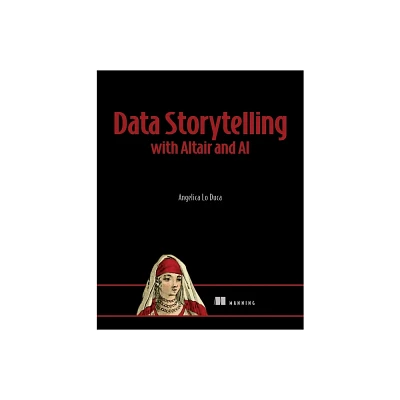 Data Storytelling with Altair and AI - by Angelica Lo Duca (Paperback)