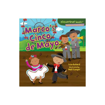 Marcos Cinco de Mayo - (Cloverleaf Books (TM) -- Holidays and Special Days) by Lisa Bullard (Paperback)