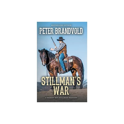 Stillmans War (A Sheriff Ben Stillman Western) - by Peter Brandvold (Paperback)