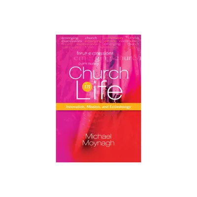 Church in Life - by Michael Moynagh (Paperback)