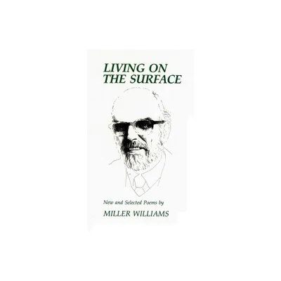 Living on the Surface - by Miller Williams (Paperback)