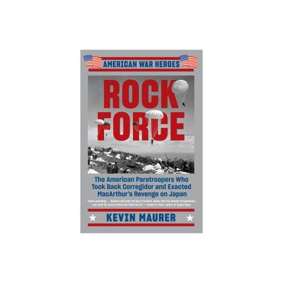 Rock Force - (American War Heroes) by Kevin Maurer (Paperback)