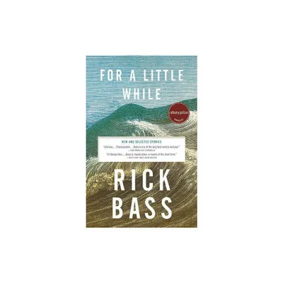 For a Little While - by Rick Bass (Paperback)