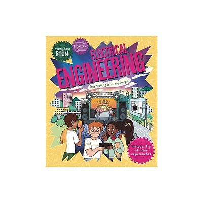 Everyday Stem Engineering - Electrical Engineering - by Jenny Jacoby (Hardcover)