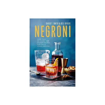 Negroni - by David T Smith & Keli Rivers (Hardcover)