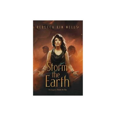 Storm the Earth - (The Shatter the Sky Duology) by Rebecca Kim Wells (Paperback)