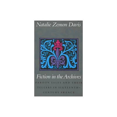 Fiction in the Archives - by Natalie Zemon Davis (Paperback)