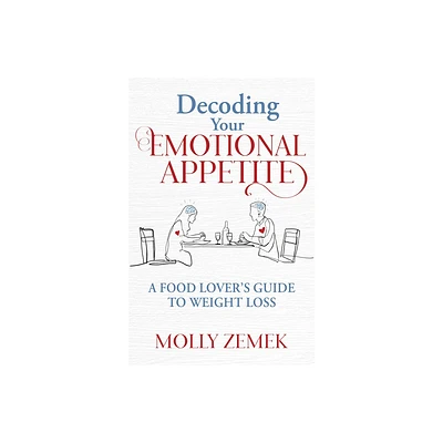 Decoding Your Emotional Appetite - by Molly Zemek (Paperback)