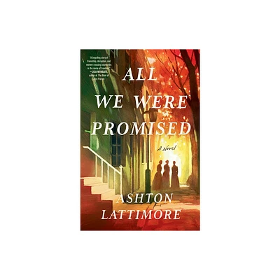 All We Were Promised - by Ashton Lattimore (Hardcover)