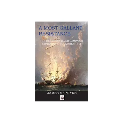 A Most Gallant Resistance - by James McIntyre (Paperback)