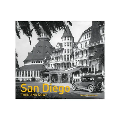 San Diego Then and Now(r) - by Nancy Hendrickson (Hardcover)