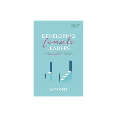 Developing Female Leaders - by Kadi Cole (Paperback)