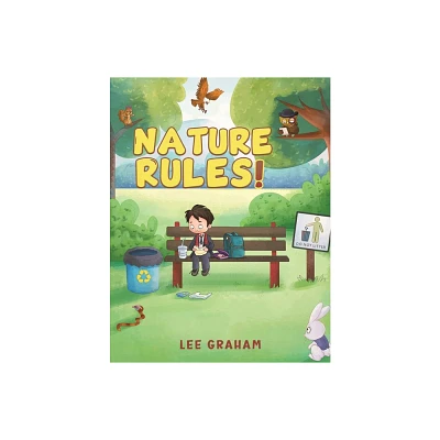 Nature Rules! - by Lee Graham (Paperback)