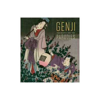 Genji: The Prince and the Parodies - by Sarah E Thompson (Hardcover)