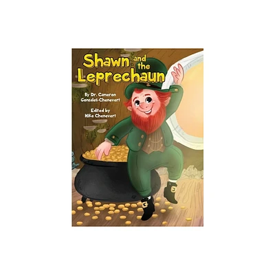 Shawn and the Leprechaun - by Cameron Gonzales-Chenevert & Mike Chenevert (Hardcover)