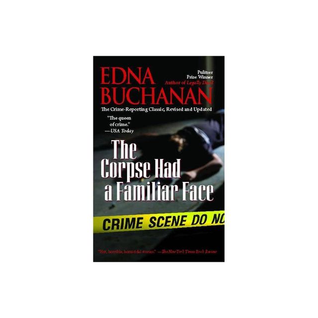 Corpse Had a Familiar Face (Revised, Updated) - by Edna Buchanan (Paperback)